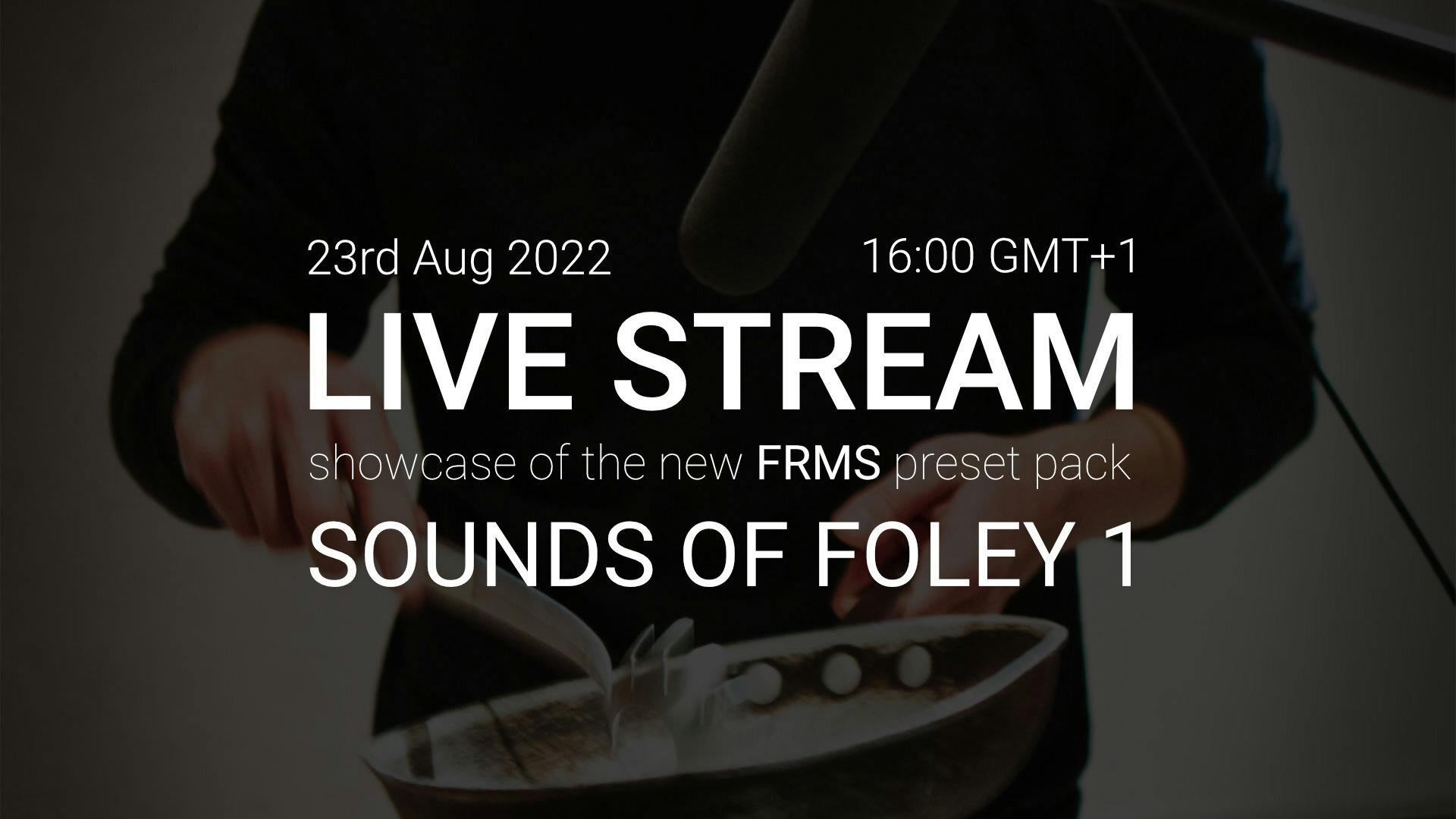 FRMS 'Sounds Of Foley 1' Preset Pack Live Stream